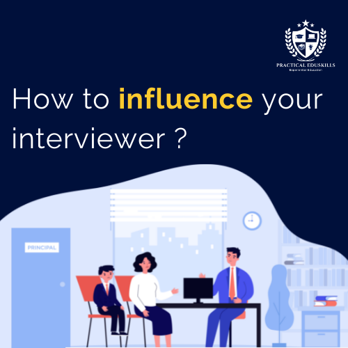 how to influence your interviewer ?